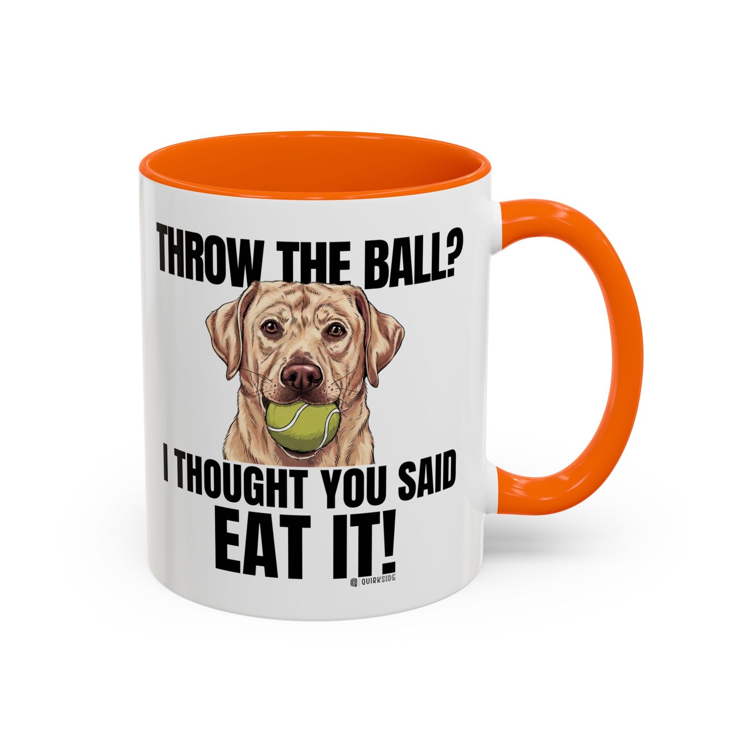 Funny Dog Lover Mug - Throw Ball Eat It, Pet Owner Gift, Coffee Mug, Cute Dog Art, Animal Lover Humor