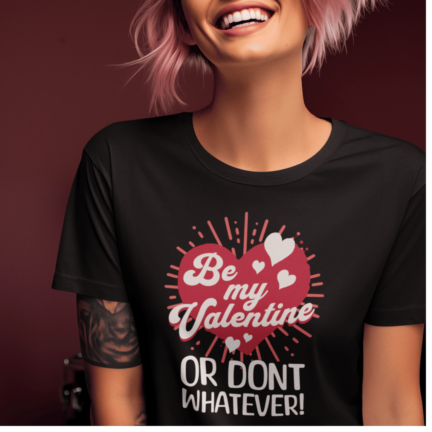 Sassy Valentines Unisex T-shirt, Funny Sarcastic Tee, Powerful Independent Women, Be My Valentine Shirt, Gift for Him or Her, Garment-Dyed