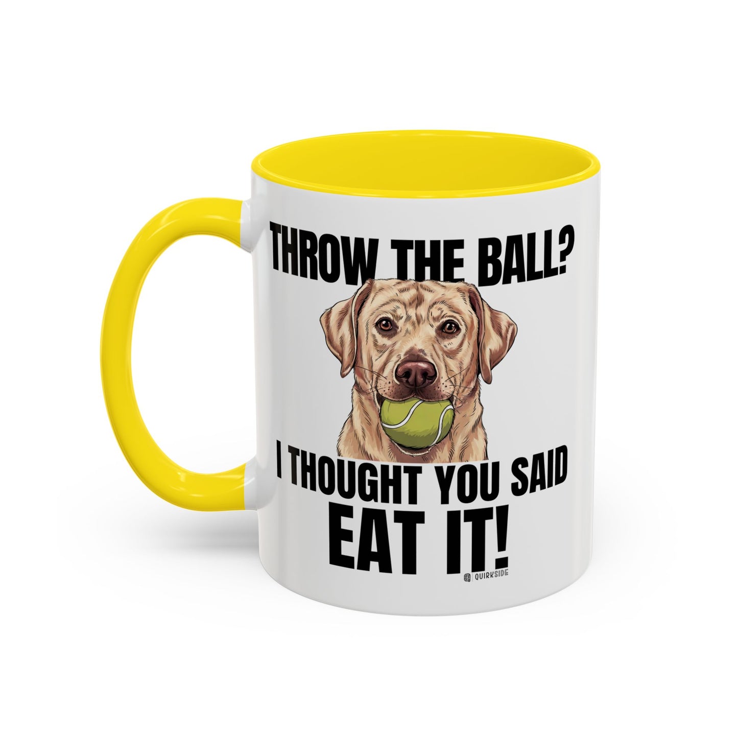 Funny Dog Lover Mug - Throw Ball Eat It, Pet Owner Gift, Coffee Mug, Cute Dog Art, Animal Lover Humor
