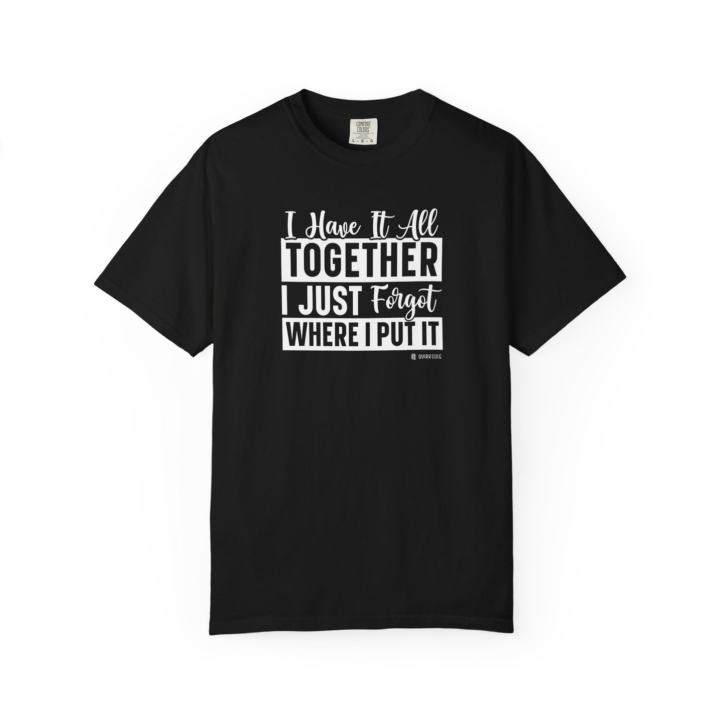 Funny Disorganized Quote Unisex T-shirt, Sarcastic Tee, Humorous Saying Shirt, Disorganized Gift, Casual Top for Men and Women