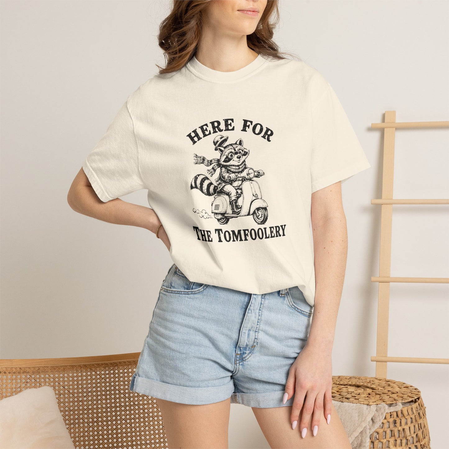 Funny Unhinged Tee — "Here for the Tomfoolery" T-Shirt