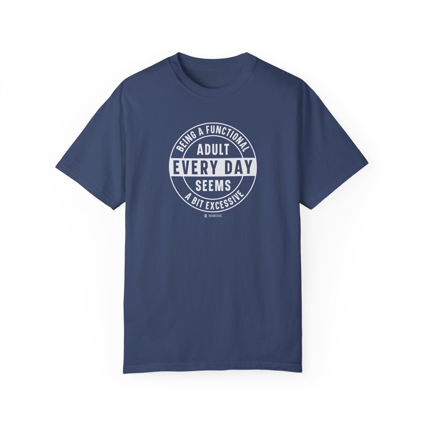 Funny Adulting Unisex T-shirt, Sarcastic Complaint Tee, Humorous Growing Up Shirt, Novelty Graphic Top, Comical Life Quote Apparel - Quirkside Creations