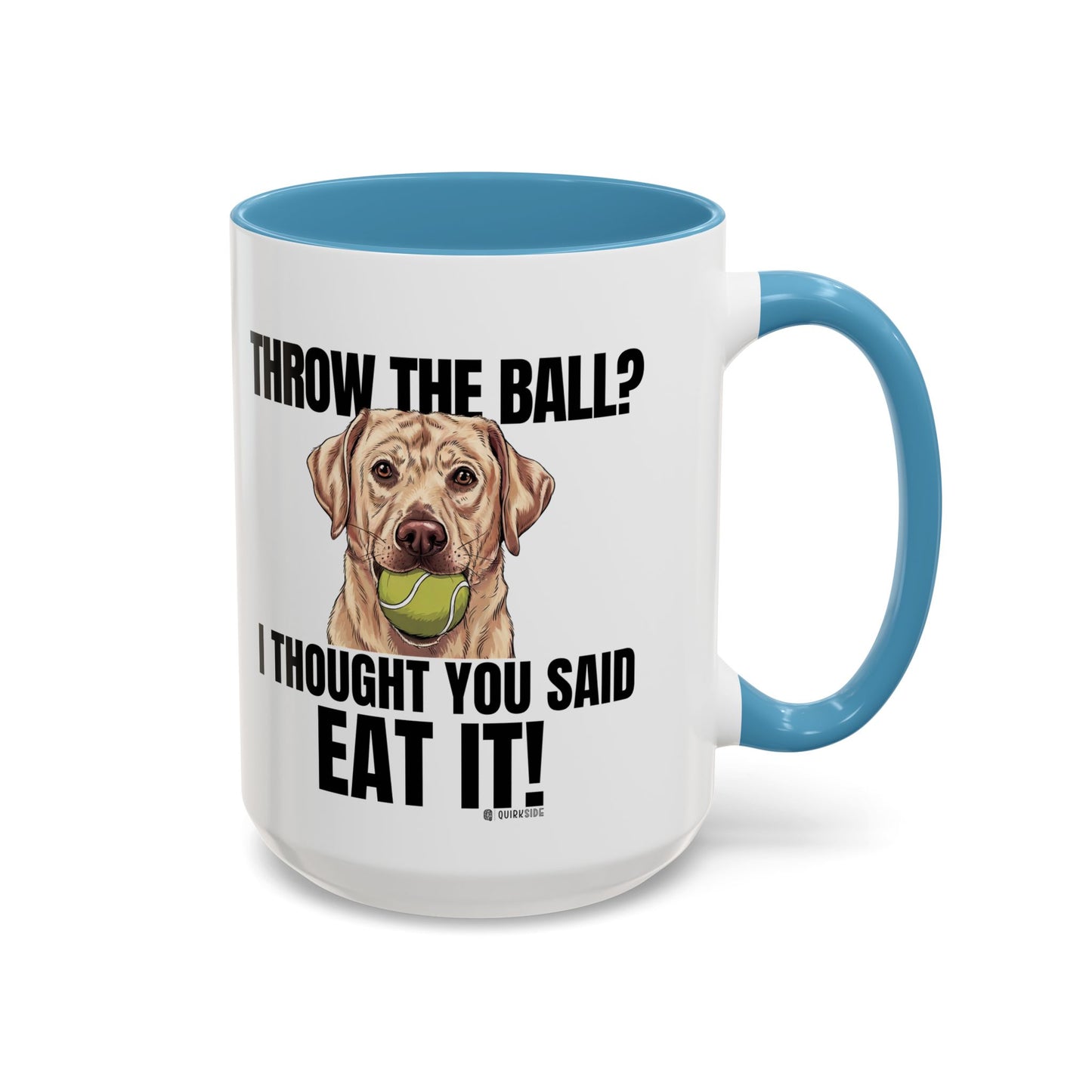 Funny Dog Lover Mug - Throw Ball Eat It, Pet Owner Gift, Coffee Mug, Cute Dog Art, Animal Lover Humor