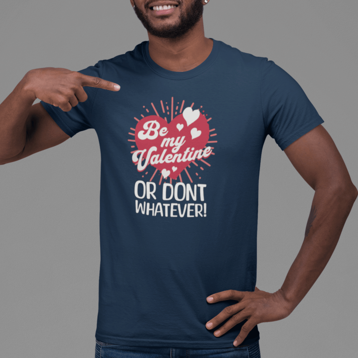 Sassy Valentines Unisex T-shirt, Funny Sarcastic Tee, Powerful Independent Women, Be My Valentine Shirt, Gift for Him or Her, Garment-Dyed