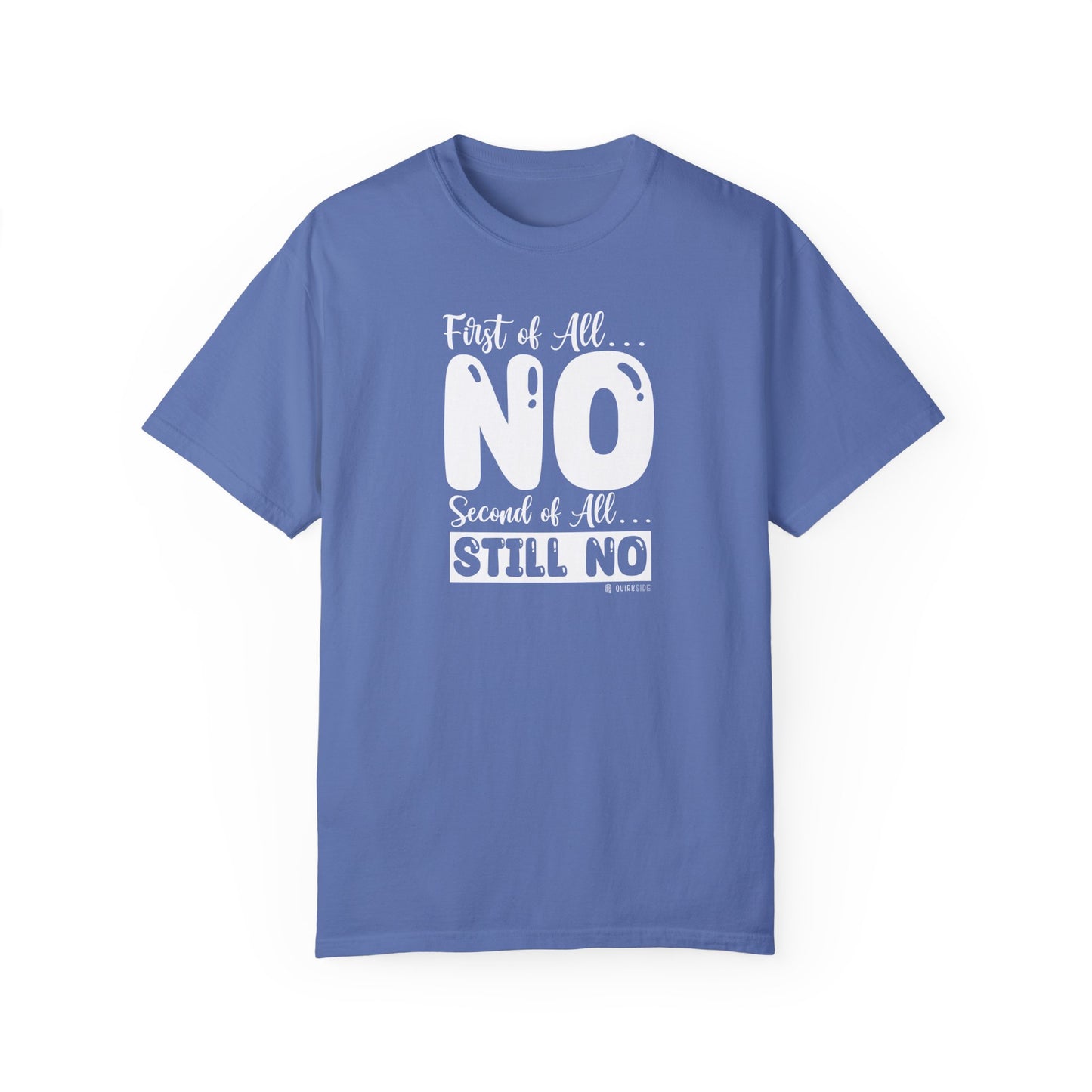 Funny No Means No Unisex Garment-Dyed T-shirt, Humorous Saying Tee, Sarcastic Graphic Shirt, Gift for Joke Lovers, Casual Top - Quirkside Creations