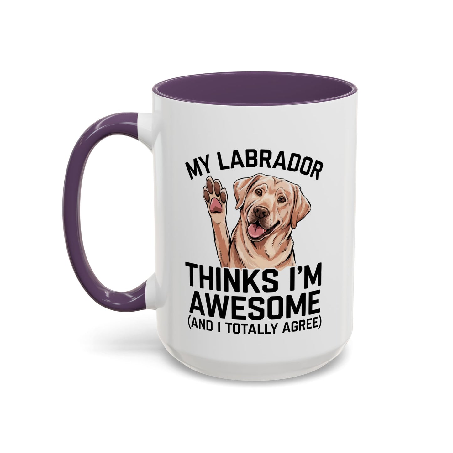 Labrador Coffee Mug – My Labrador Thinks I'm Awesome (Unique Gift for Dog Lovers, Pet Owners, Fun Coffee Cup)