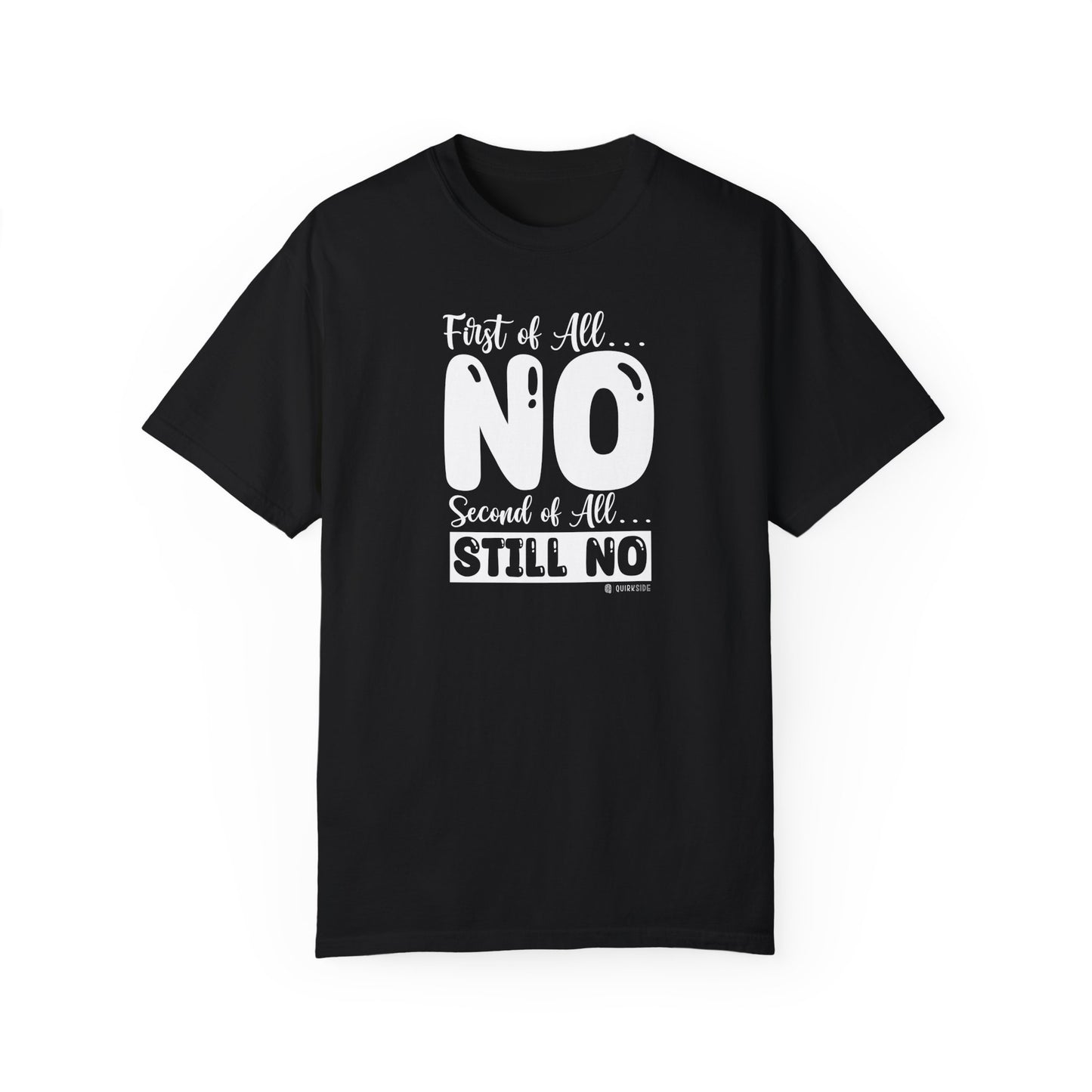 Funny No Means No Unisex Garment-Dyed T-shirt, Humorous Saying Tee, Sarcastic Graphic Shirt, Gift for Joke Lovers, Casual Top - Quirkside Creations