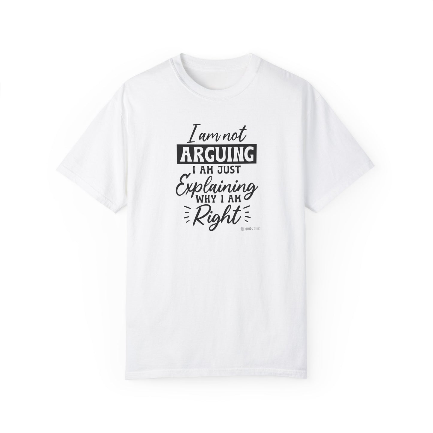 Funny Self-Serving Unisex T-shirt, Sarcastic Winning Argument Tee, Humorous Right All the Time Shirt, Comical Tee for Men and Women, - Quirkside Creations