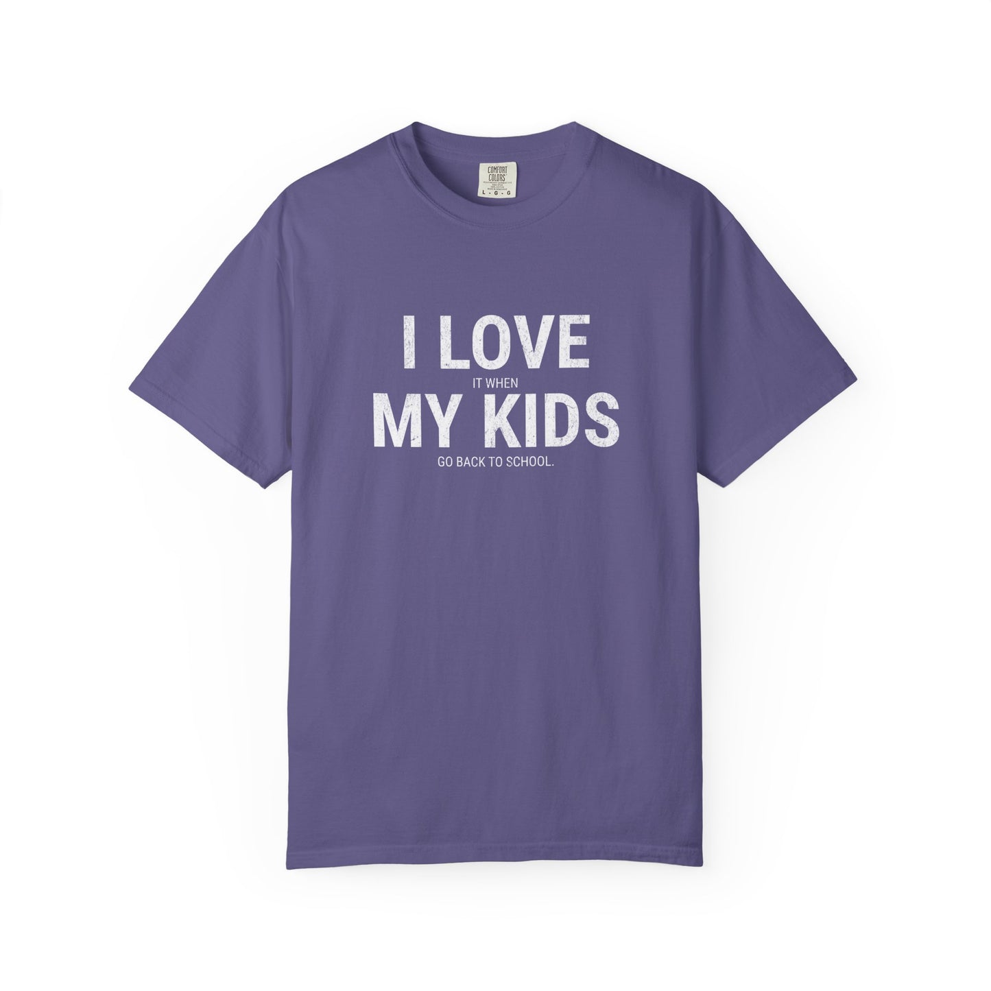 Parenting Humor T-shirt: I LOVE IT WHEN MY KIDS GO BACK TO SCHOOL