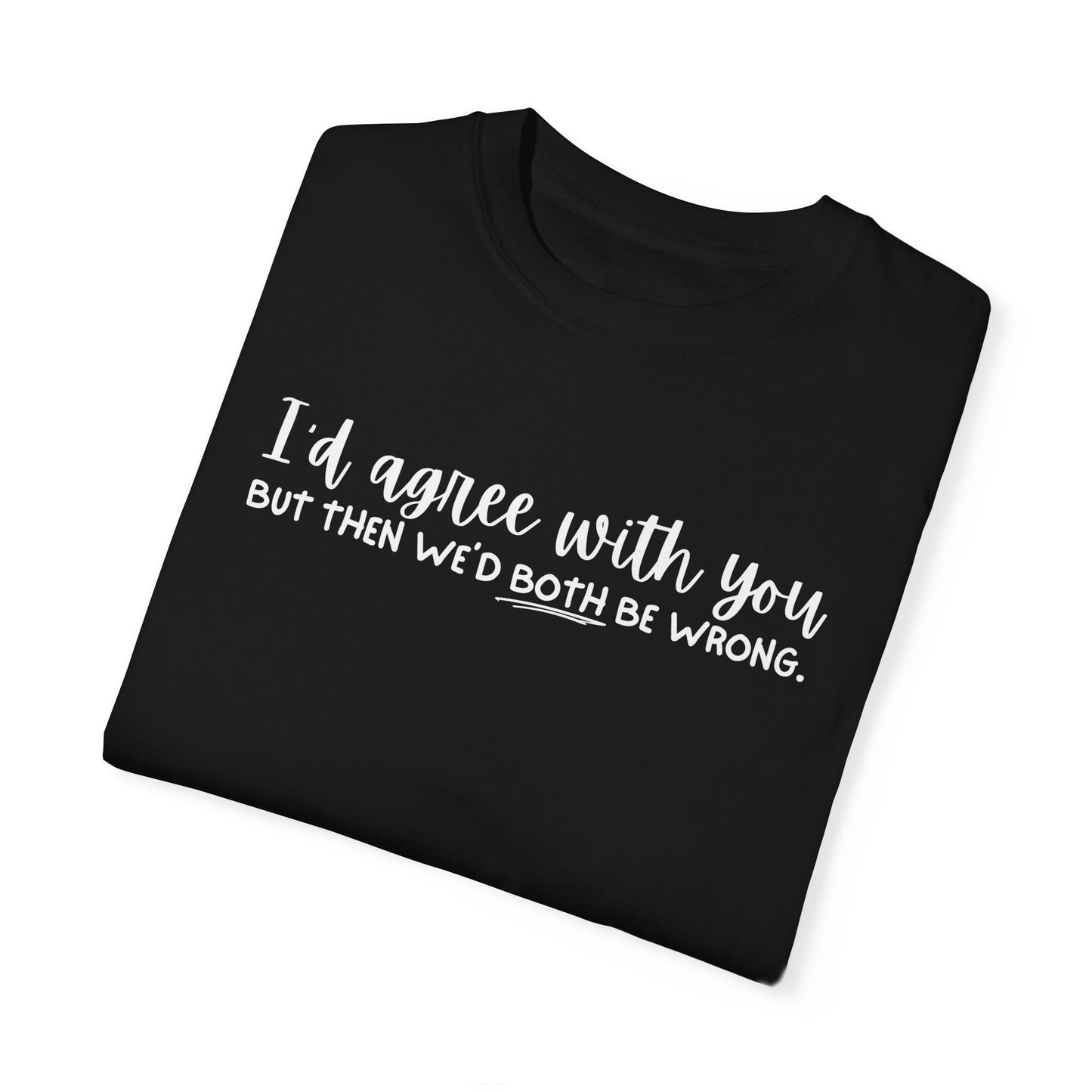 Funny Winning Argument Unisex T-shirt, Tee, Shirt, Apparel, Gift for Sarcastic Friend - Quirkside Creations