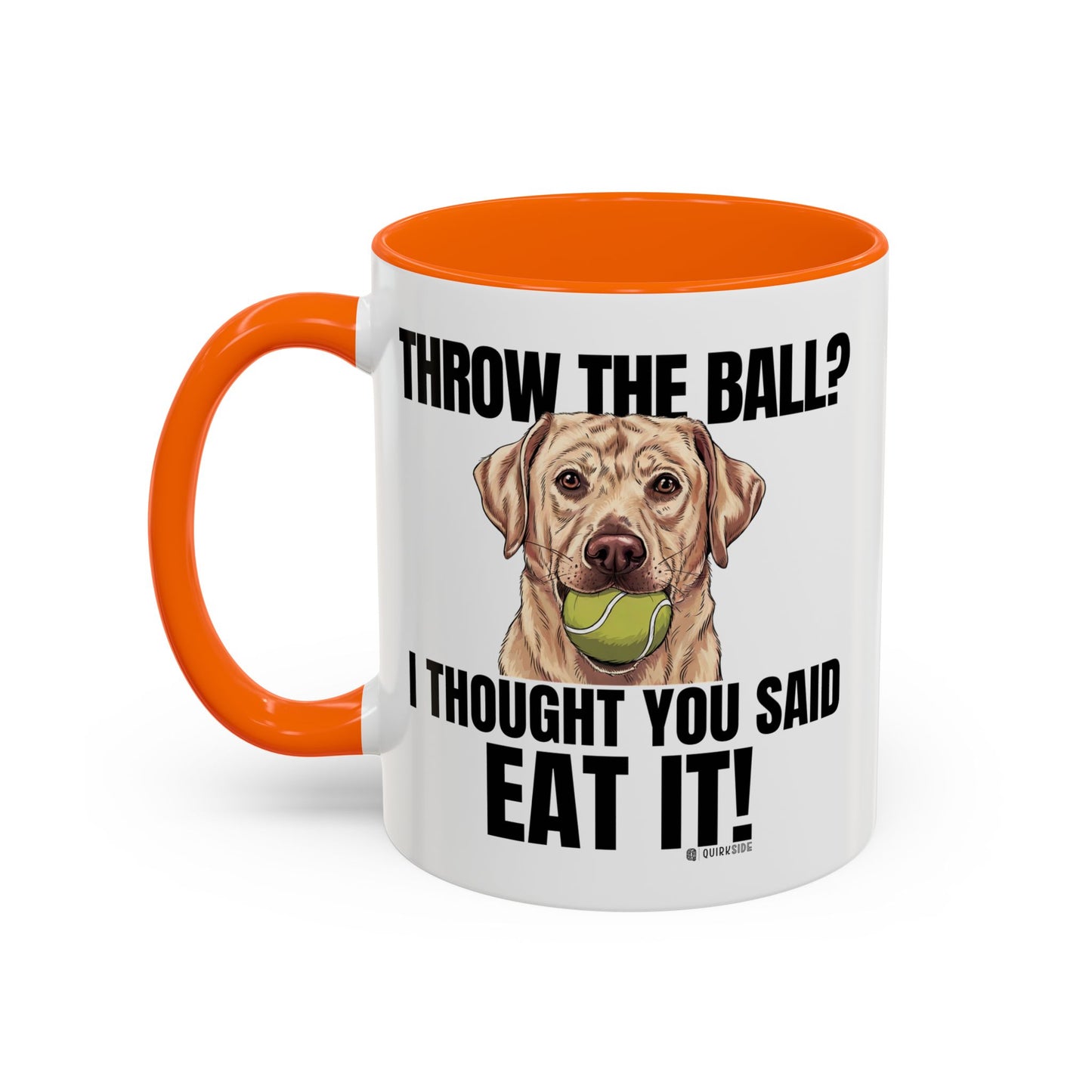 Funny Dog Lover Mug - Throw Ball Eat It, Pet Owner Gift, Coffee Mug, Cute Dog Art, Animal Lover Humor