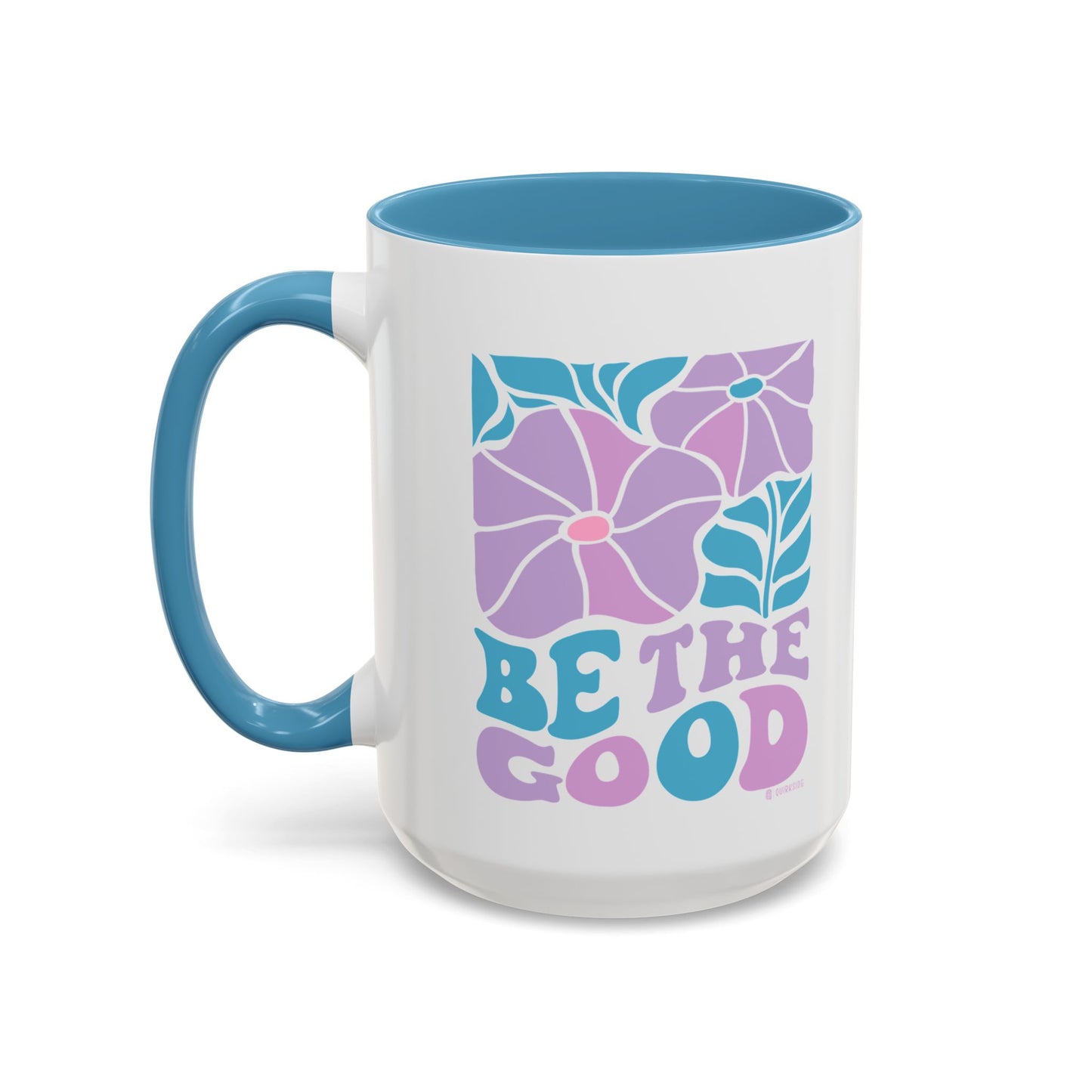 Accent Coffee Mug | 'Be the Good' Floral Design | Inspirational Mug, Gift for Her, Office Mug, Coffee Lover Gift, Home Decor