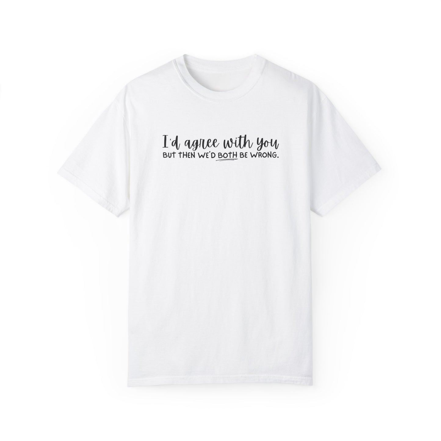 Funny Winning Argument Unisex T-shirt, Tee, Shirt, Apparel, Gift for Sarcastic Friend - Quirkside Creations