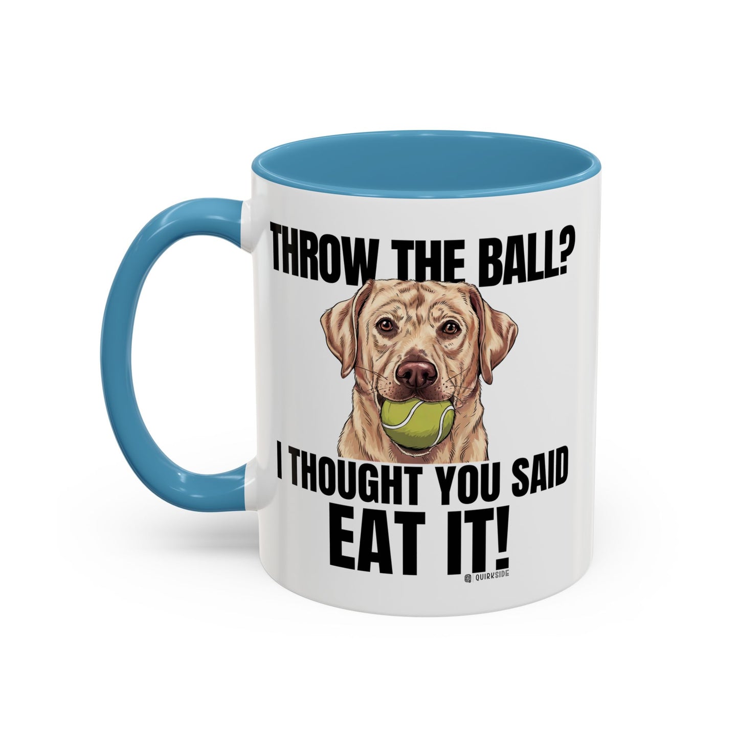 Funny Dog Lover Mug - Throw Ball Eat It, Pet Owner Gift, Coffee Mug, Cute Dog Art, Animal Lover Humor