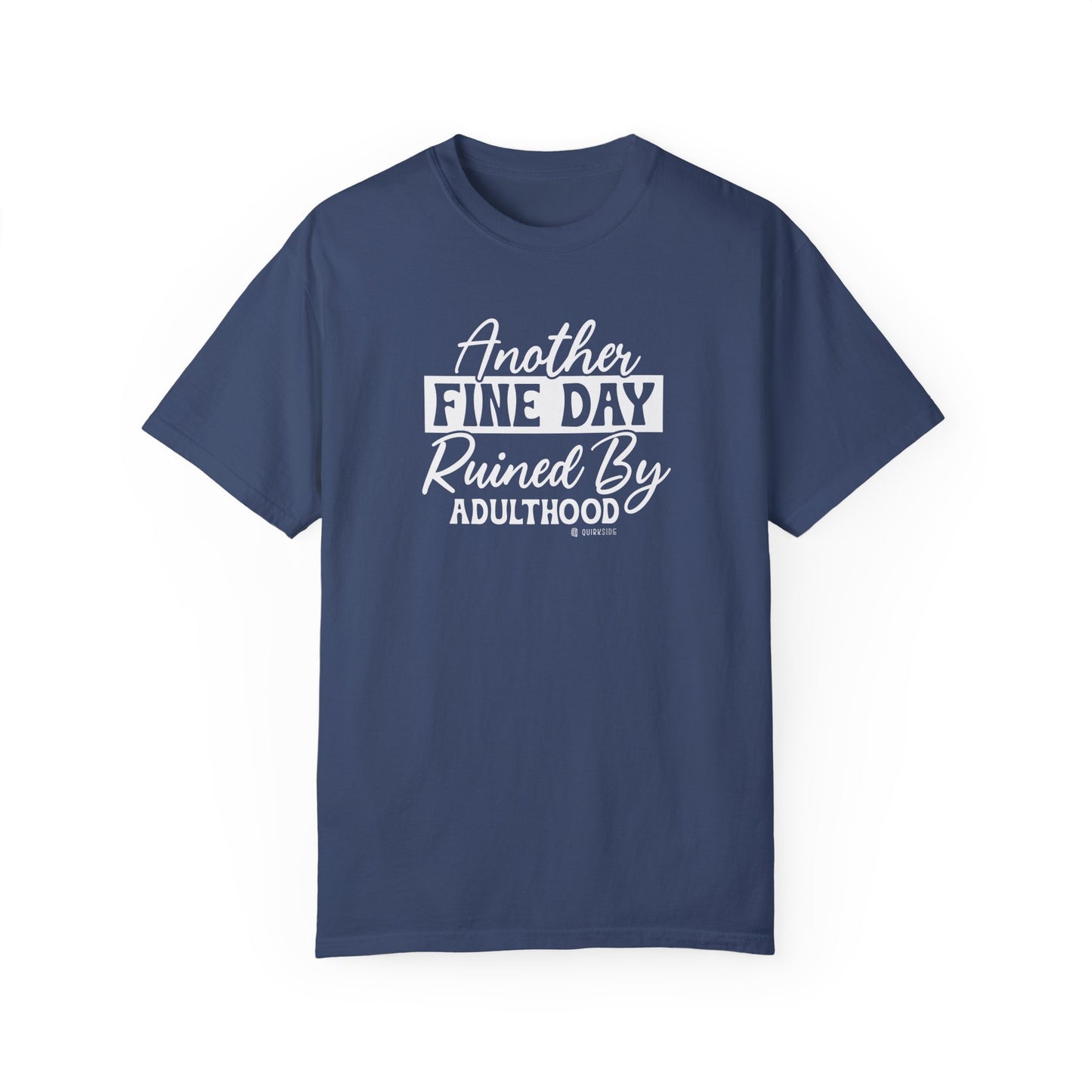 Funny Adulting Unisex T-shirt, Sarcastic Complaint Tee, Humorous Growing Up Shirt, Novelty Graphic Top, Comical Life Quote Apparel - Quirkside Creations