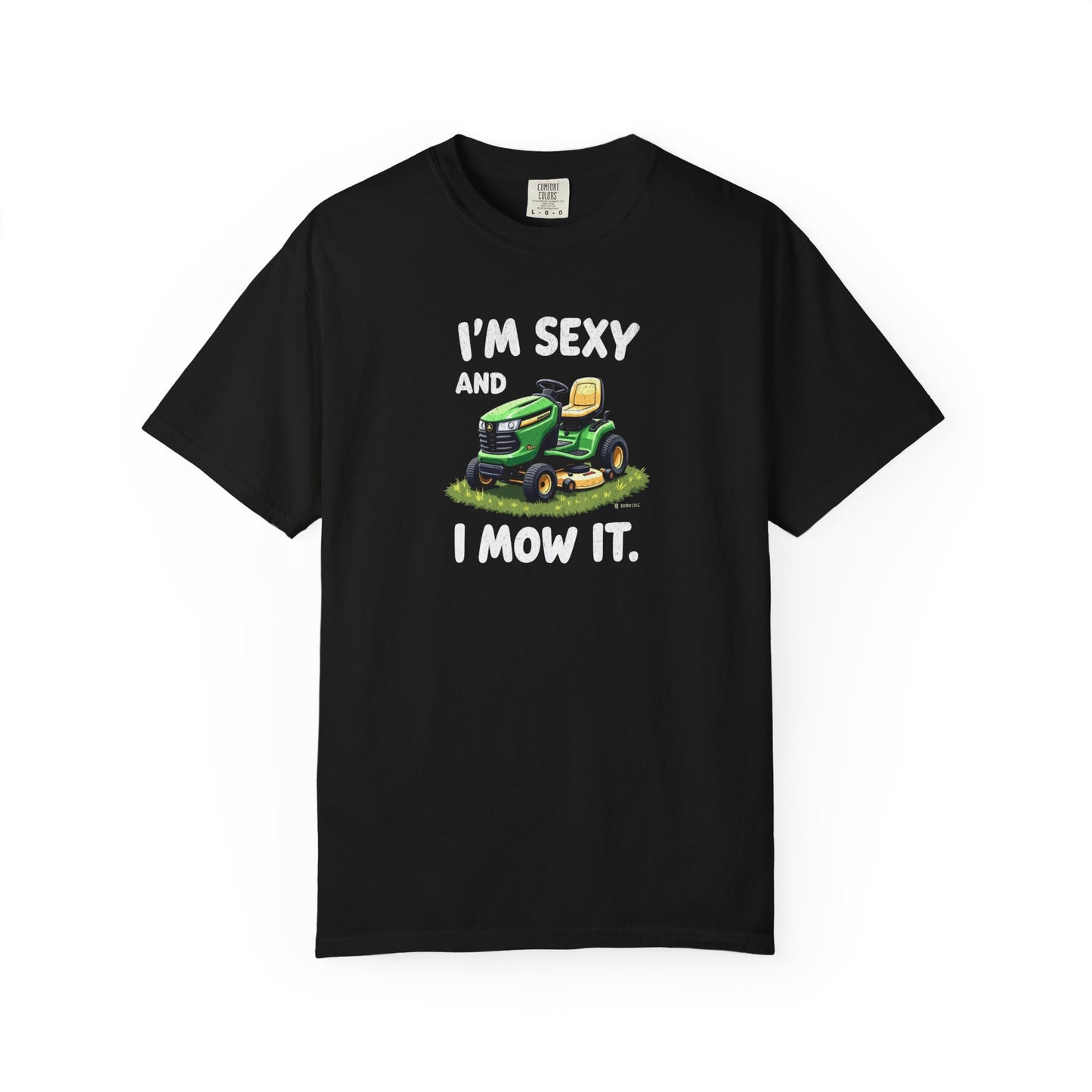 Funny Unisex T-shirt - Sexy and I 'Mow' it Tee