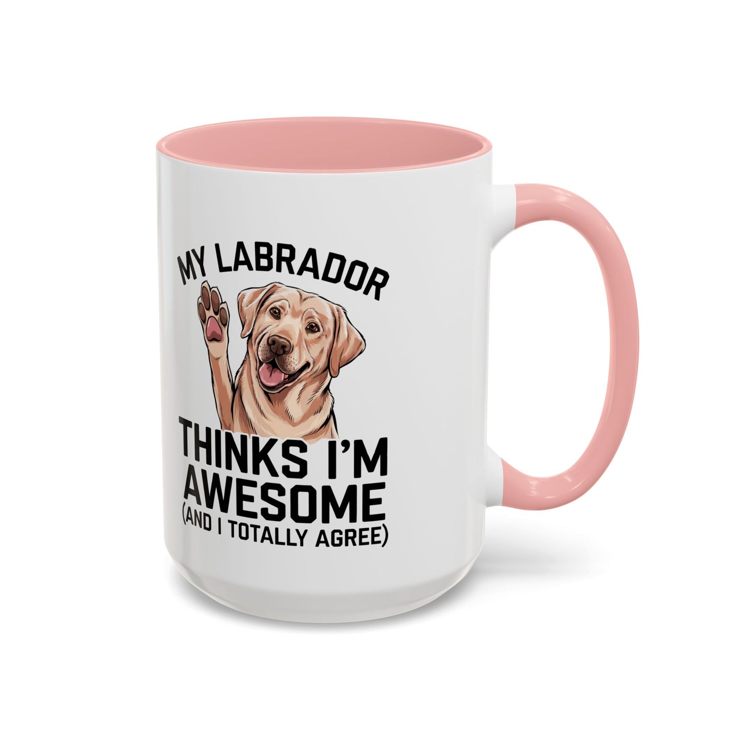 Labrador Coffee Mug – My Labrador Thinks I'm Awesome (Unique Gift for Dog Lovers, Pet Owners, Fun Coffee Cup)
