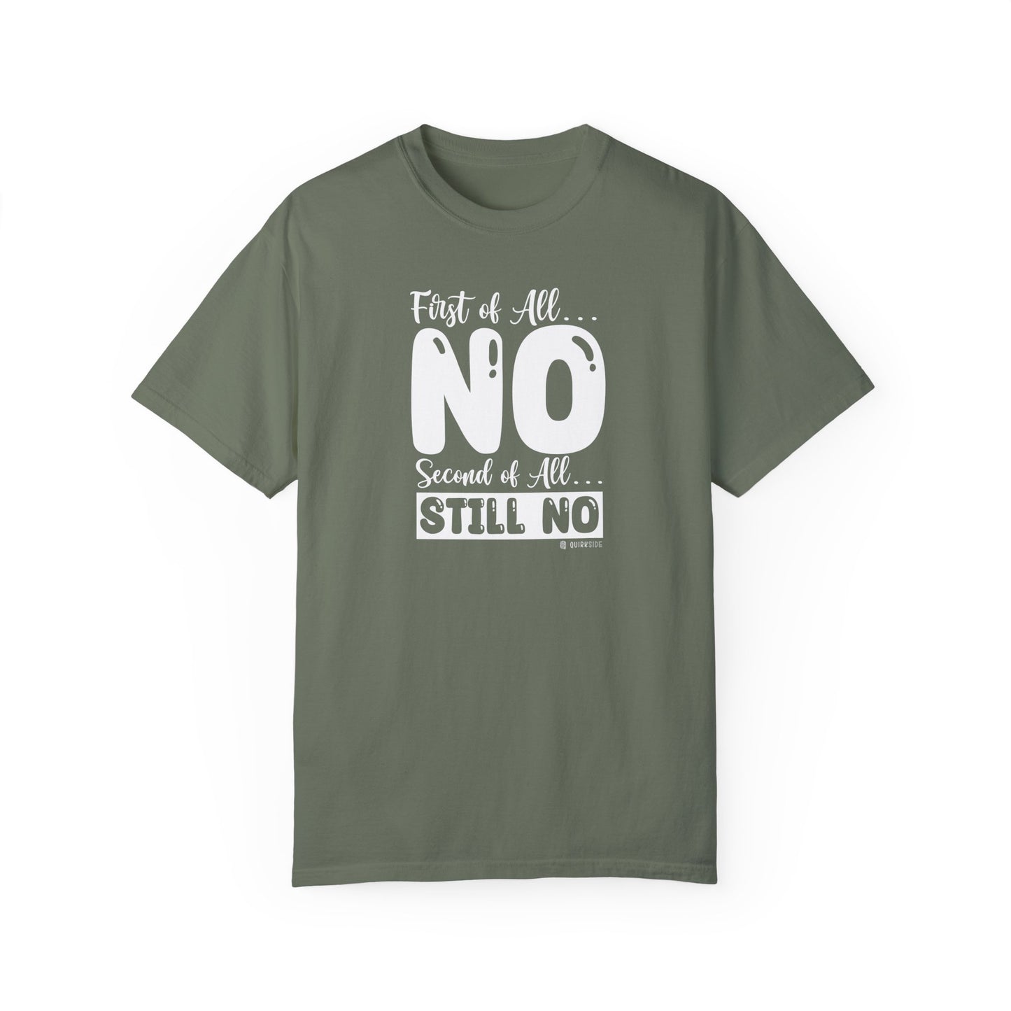 Funny No Means No Unisex Garment-Dyed T-shirt, Humorous Saying Tee, Sarcastic Graphic Shirt, Gift for Joke Lovers, Casual Top - Quirkside Creations