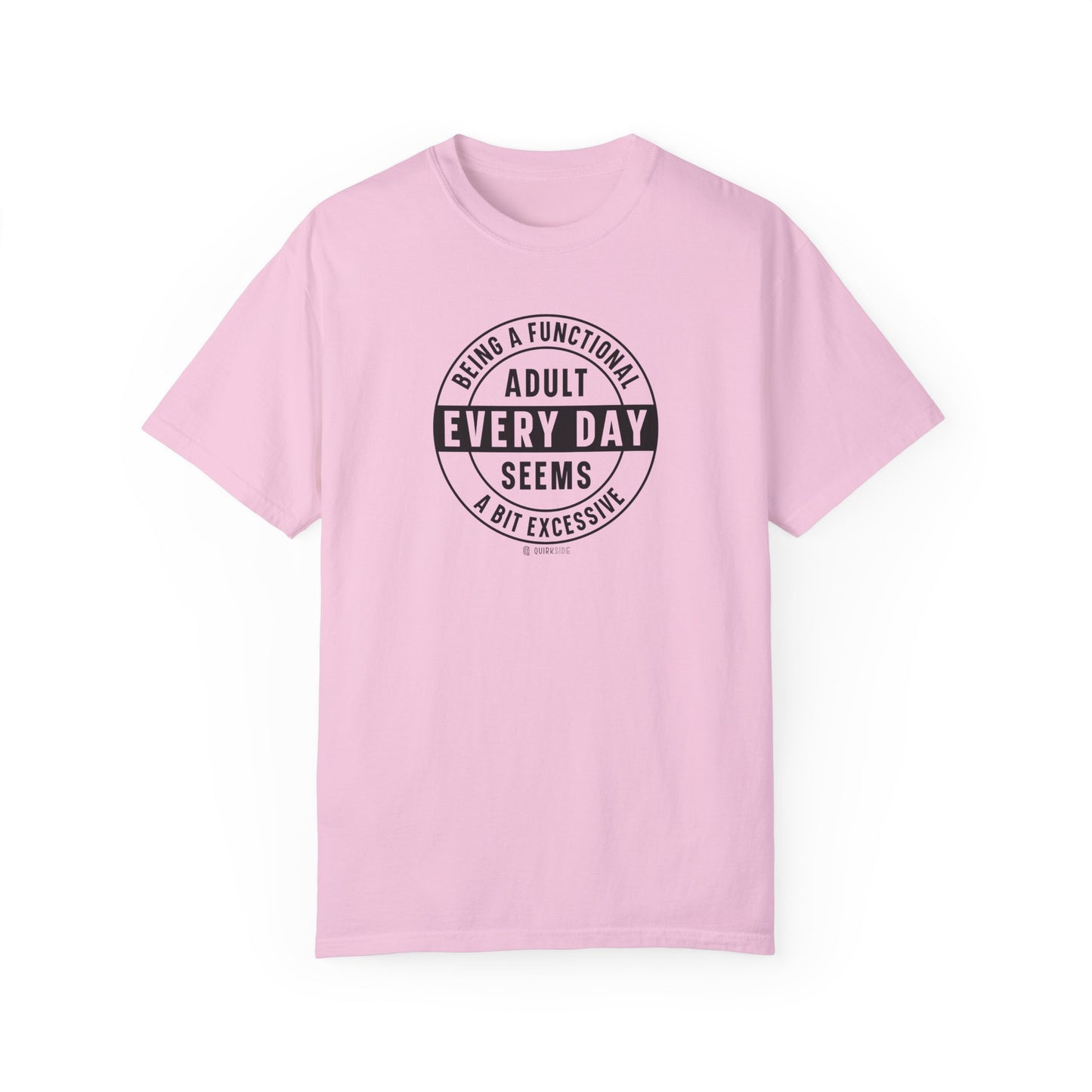 Funny Adulting Unisex T-shirt, Sarcastic Complaint Tee, Humorous Growing Up Shirt, Novelty Graphic Top, Comical Life Quote Apparel - Quirkside Creations