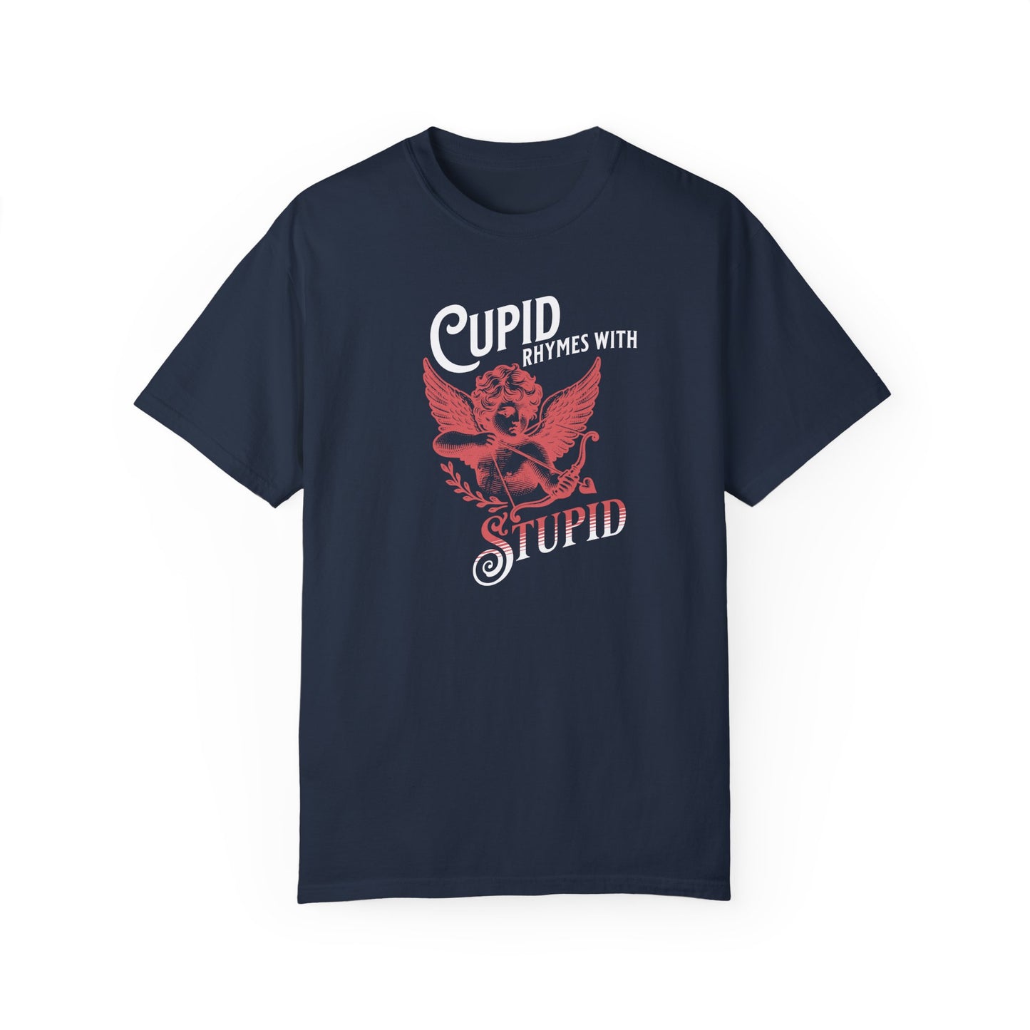 Sarcastic Cupid Stupid T-shirt, Funny Rhyming Quote, Unisex Tee, Romantic Emotions, Gift for Him/Her