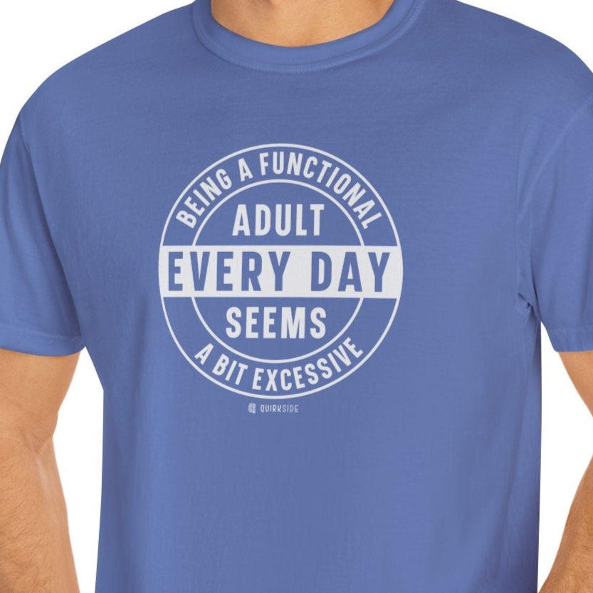 Funny Adulting Unisex T-shirt, Sarcastic Complaint Tee, Humorous Growing Up Shirt, Novelty Graphic Top, Comical Life Quote Apparel - Quirkside Creations