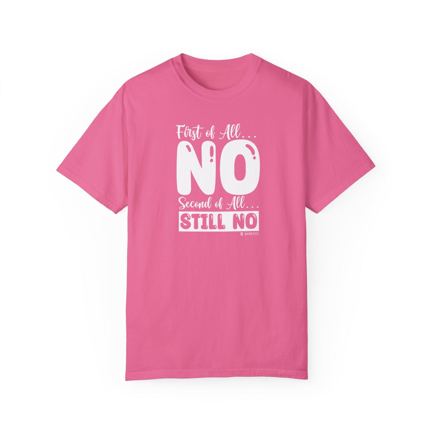 Funny No Means No Unisex Garment-Dyed T-shirt, Humorous Saying Tee, Sarcastic Graphic Shirt, Gift for Joke Lovers, Casual Top - Quirkside Creations