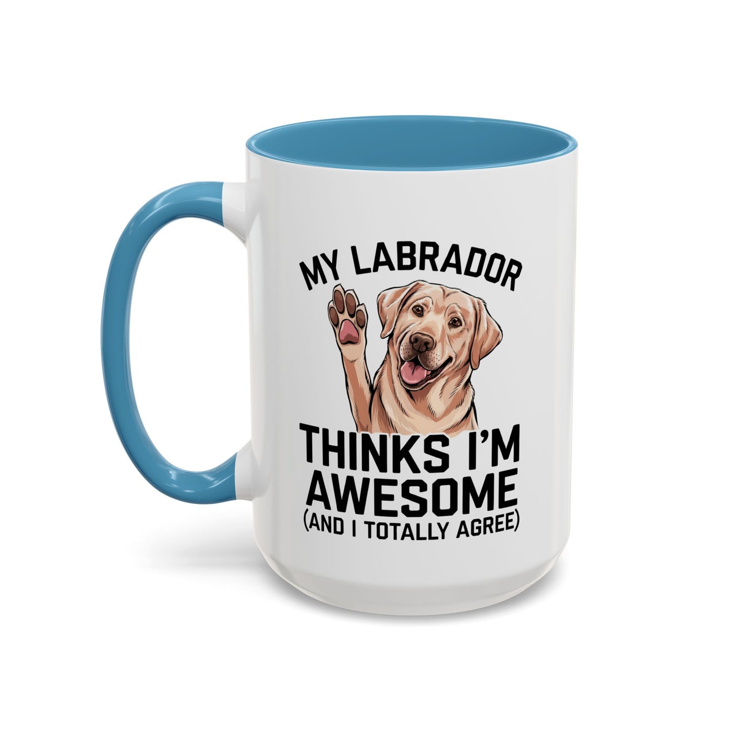 Labrador Coffee Mug – My Labrador Thinks I'm Awesome (Unique Gift for Dog Lovers, Pet Owners, Fun Coffee Cup)