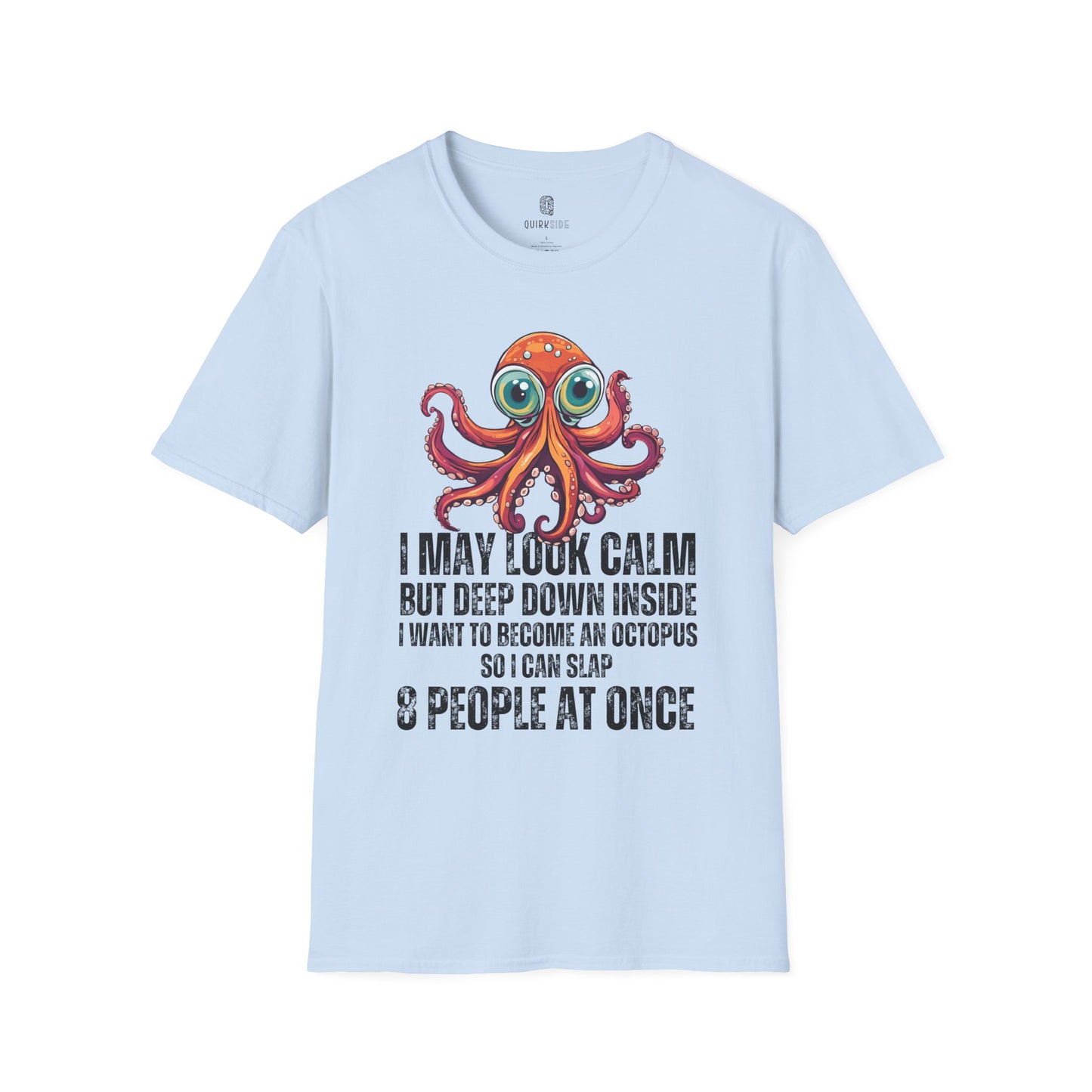 Octopus Funny Unisex Softstyle T-Shirt, Crazy Humor Tee, Stand Out Shirt, Quirky Octopus Top, Hilarious Graphic Tee - Quirkside Creations