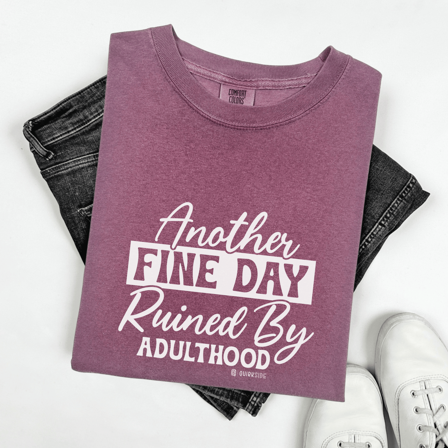 Funny Adulting Unisex T-shirt, Sarcastic Complaint Tee, Humorous Growing Up Shirt, Novelty Graphic Top, Comical Life Quote Apparel - Quirkside Creations