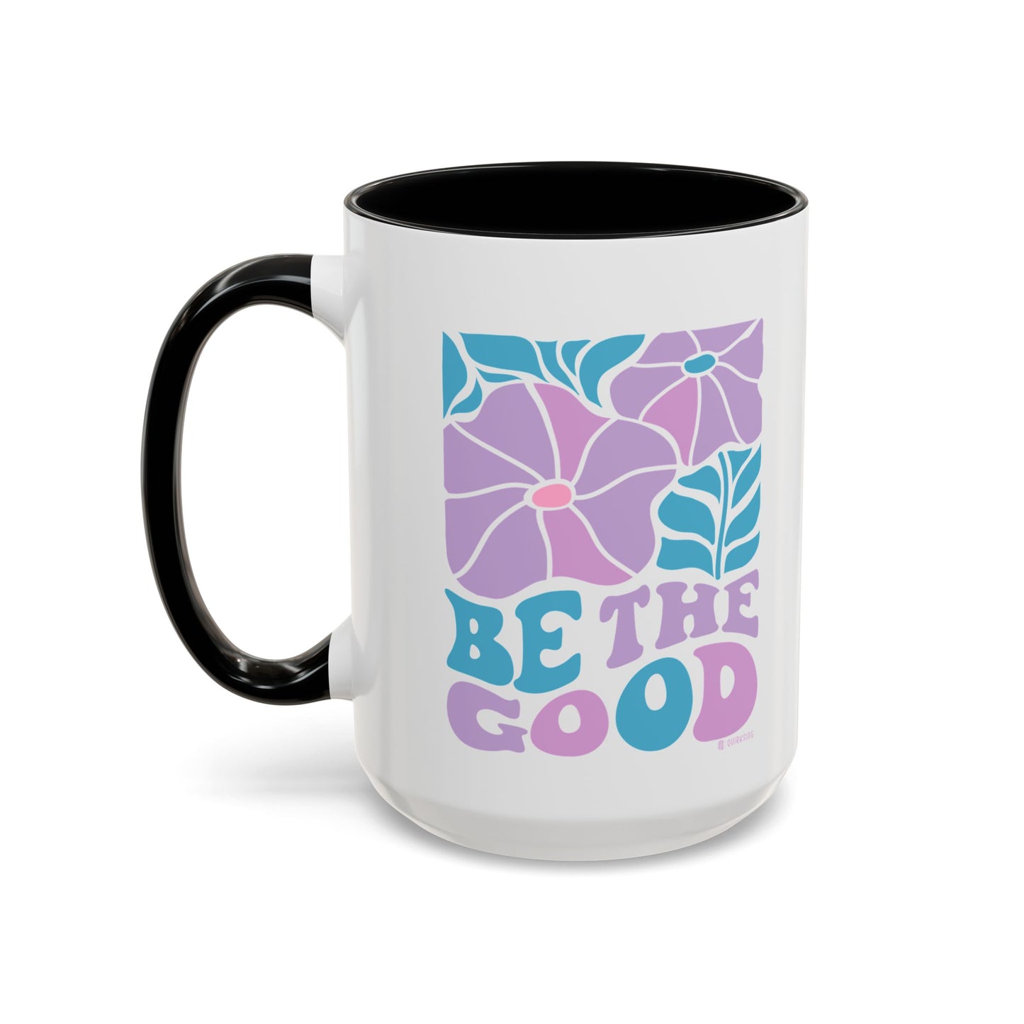 Accent Coffee Mug | 'Be the Good' Floral Design | Inspirational Mug, Gift for Her, Office Mug, Coffee Lover Gift, Home Decor