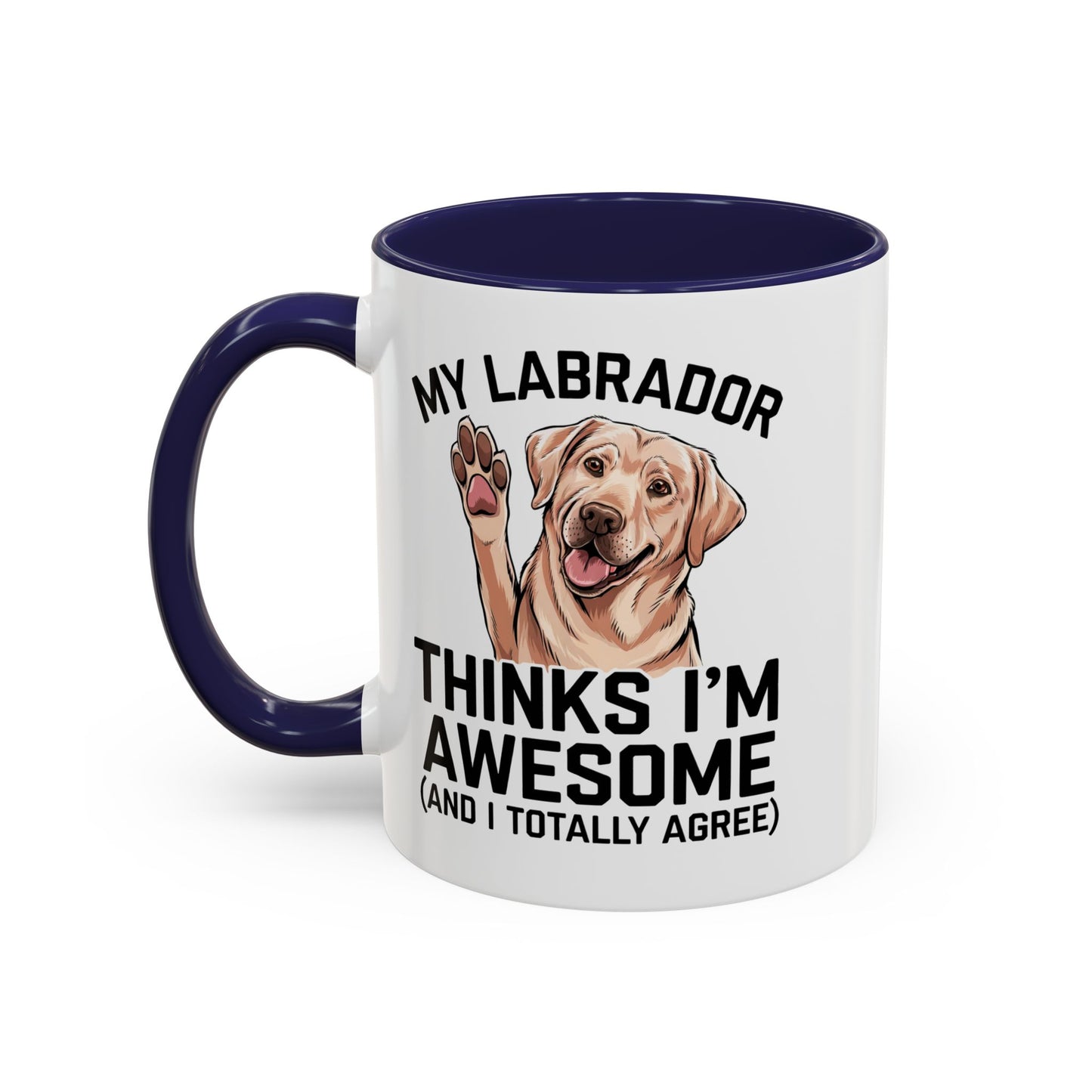 Labrador Coffee Mug – My Labrador Thinks I'm Awesome (Unique Gift for Dog Lovers, Pet Owners, Fun Coffee Cup)