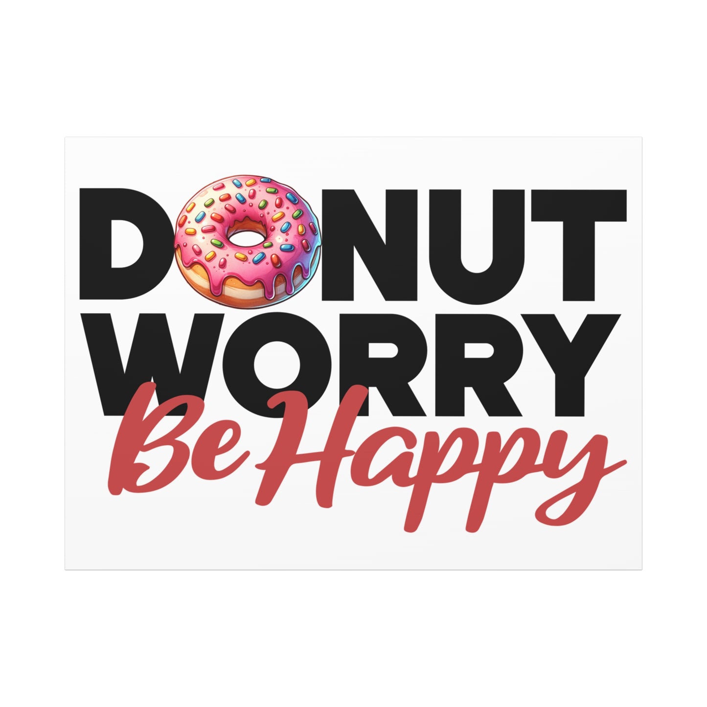 Donut Worry Be Happy Canvas Wall Art, Fun Home Decor, Gift for Foodies, Motivational Wall Art, Quirky Kitchen Decor