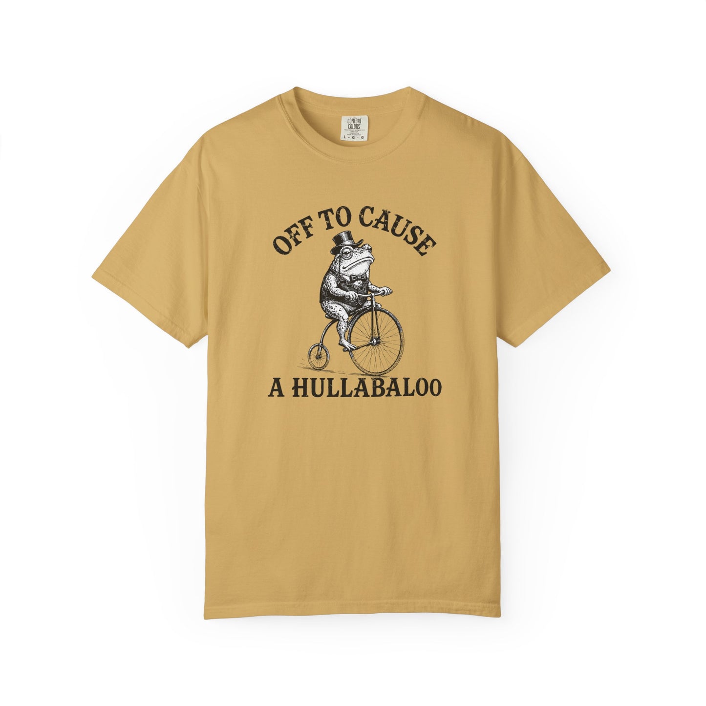 Funny Unhinged Tee — "Off to Cause a Hullabaloo" T-Shirt