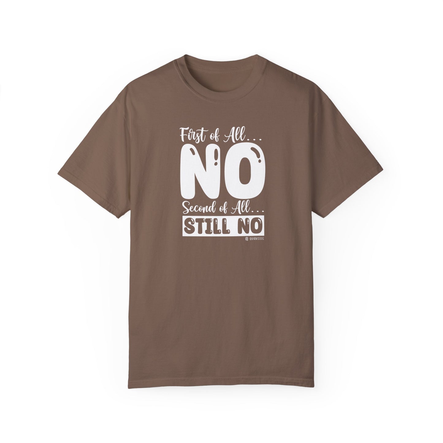 Funny No Means No Unisex Garment-Dyed T-shirt, Humorous Saying Tee, Sarcastic Graphic Shirt, Gift for Joke Lovers, Casual Top - Quirkside Creations