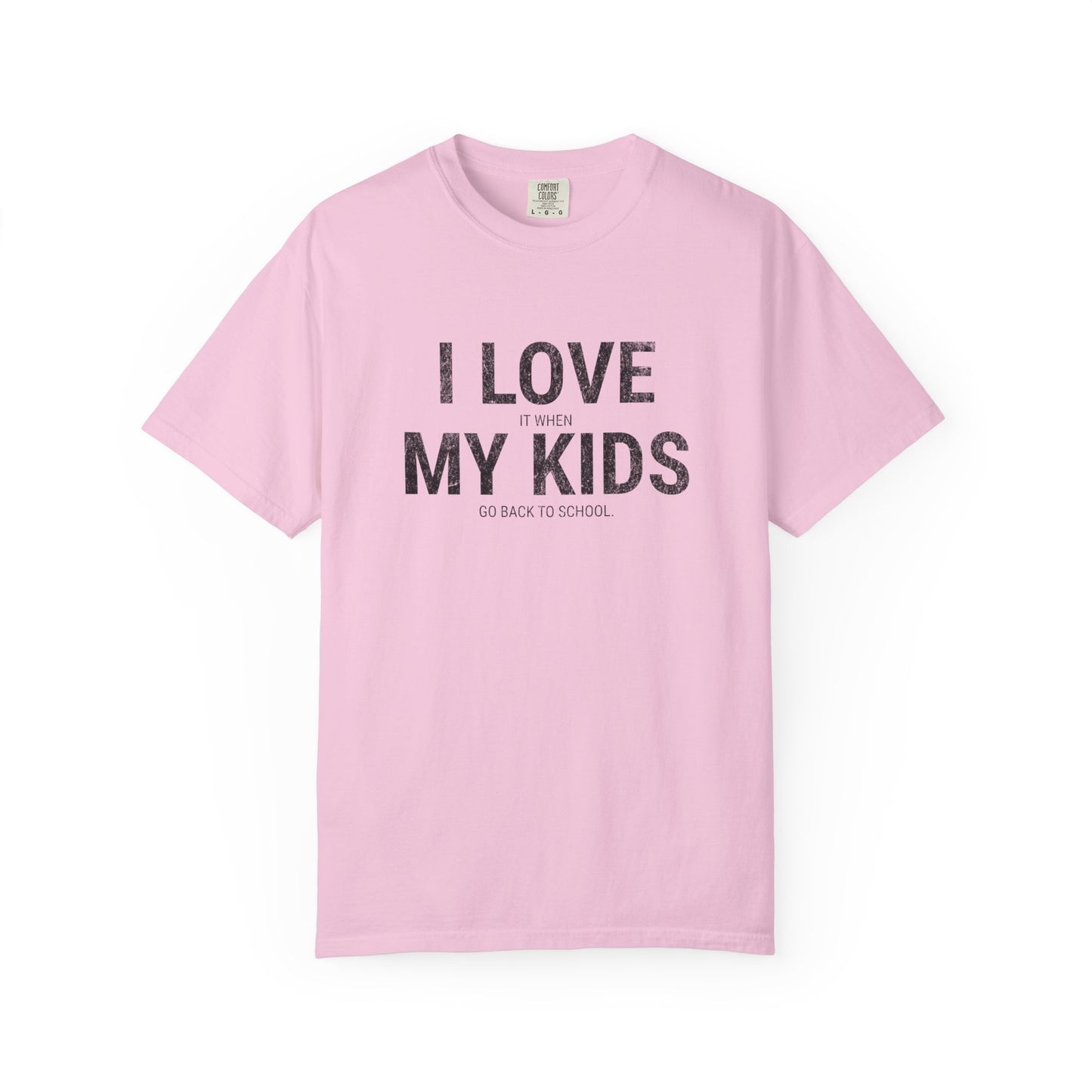 Parenting Humor T-shirt: I LOVE IT WHEN MY KIDS GO BACK TO SCHOOL