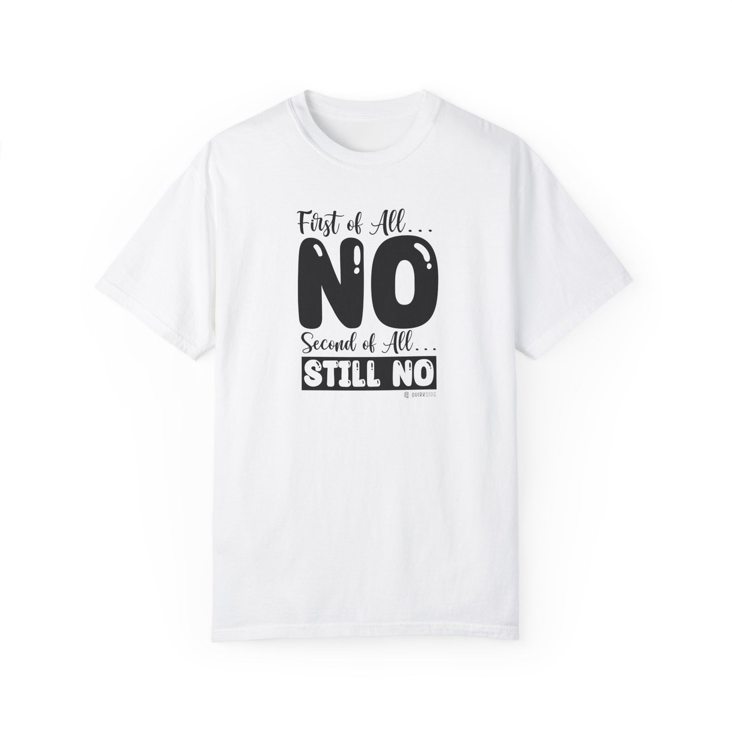 Funny No Means No Unisex Garment-Dyed T-shirt, Humorous Saying Tee, Sarcastic Graphic Shirt, Gift for Joke Lovers, Casual Top - Quirkside Creations
