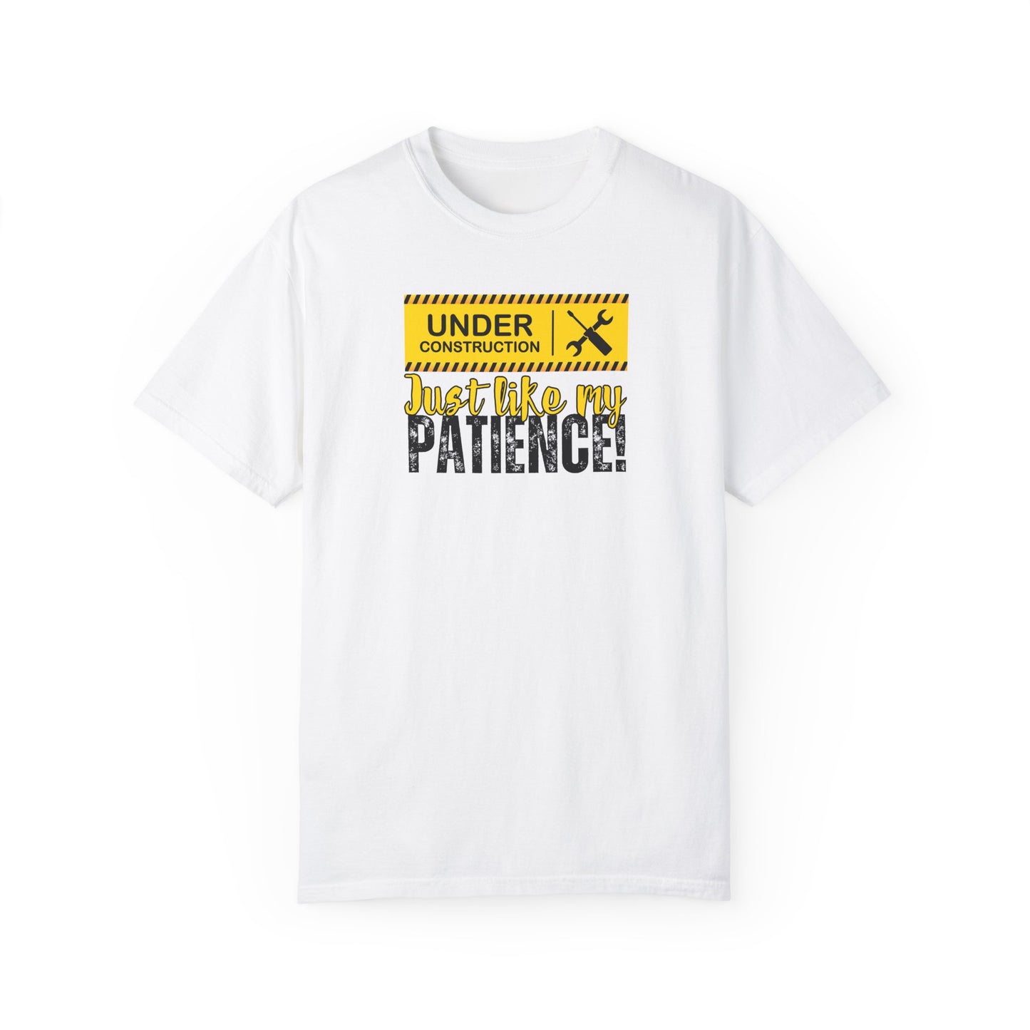 Construction Worker Funny Under Construction Patience Unisex Garment-Dyed T-shirt, Tee, Gift for Builder, Work in Progress Shirt,