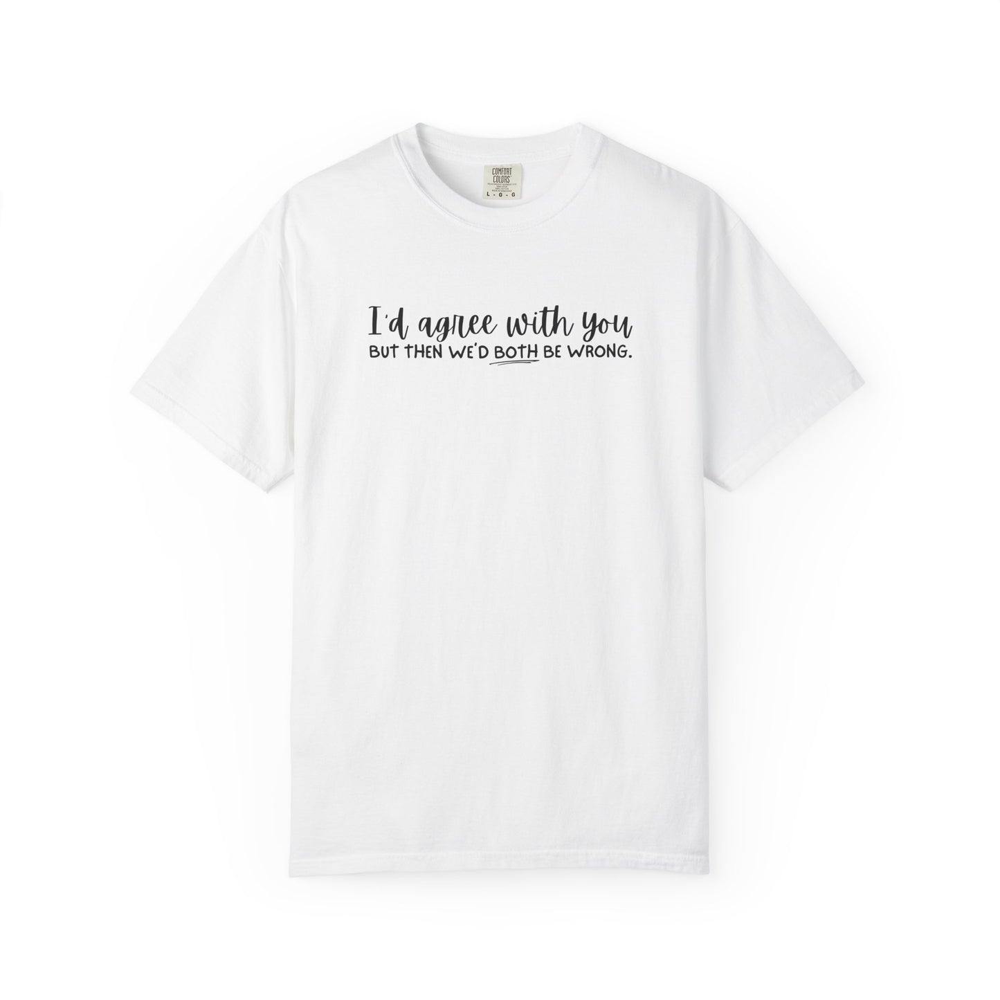 Funny Winning Argument Unisex T-shirt, Tee, Shirt, Apparel, Gift for Sarcastic Friend