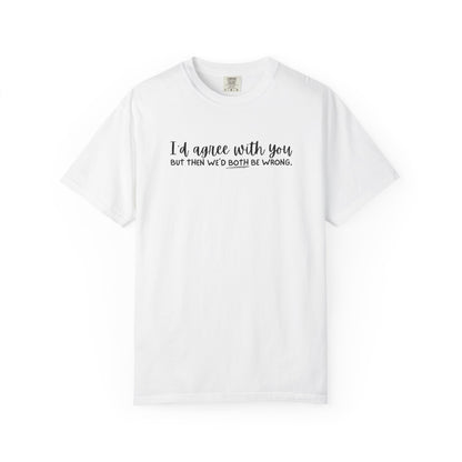 Funny Winning Argument Unisex T-shirt, Tee, Shirt, Apparel, Gift for Sarcastic Friend
