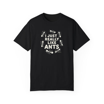 Funny Ant Lover Unisex Garment-Dyed T-shirt, Ant Enthusiast Gift, Insect Humor Tee, Ant Colony Shirt, Bug Lover Top