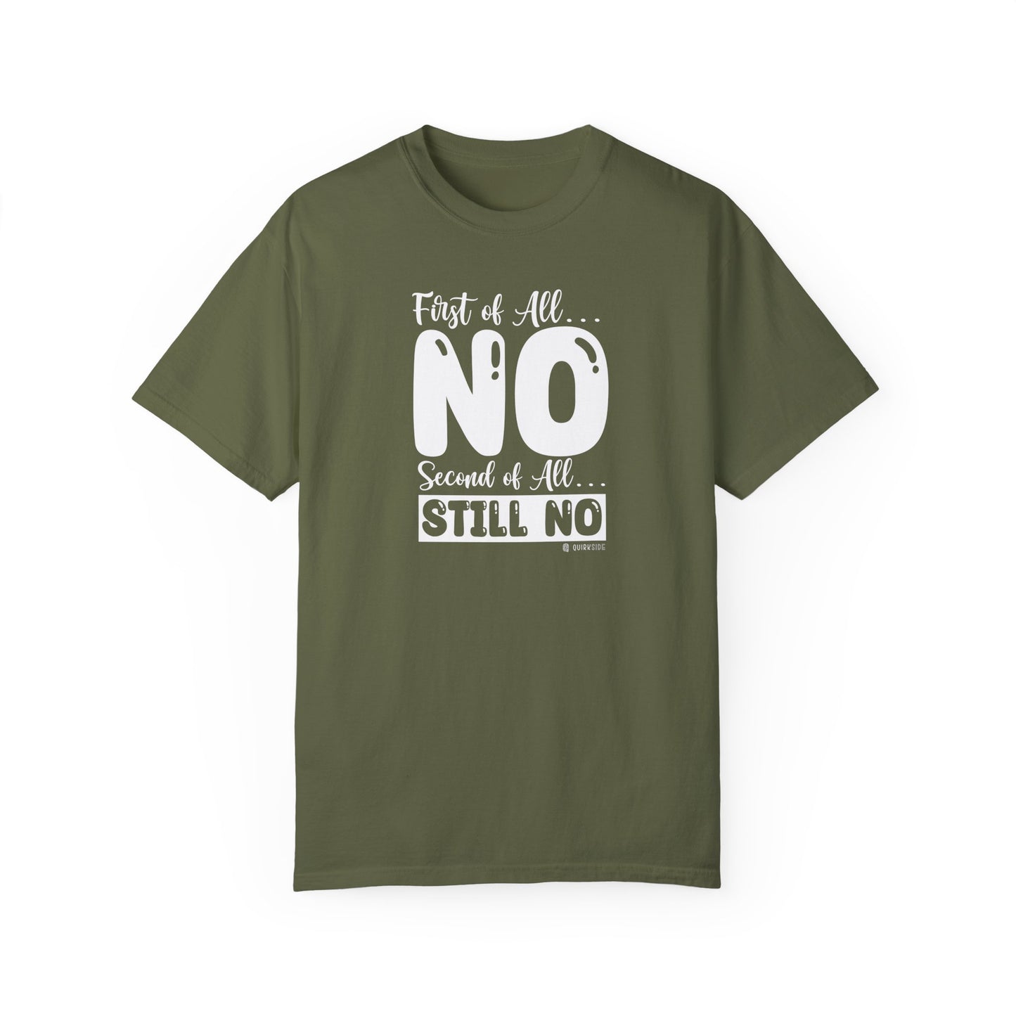 Funny No Means No Unisex Garment-Dyed T-shirt, Humorous Saying Tee, Sarcastic Graphic Shirt, Gift for Joke Lovers, Casual Top - Quirkside Creations