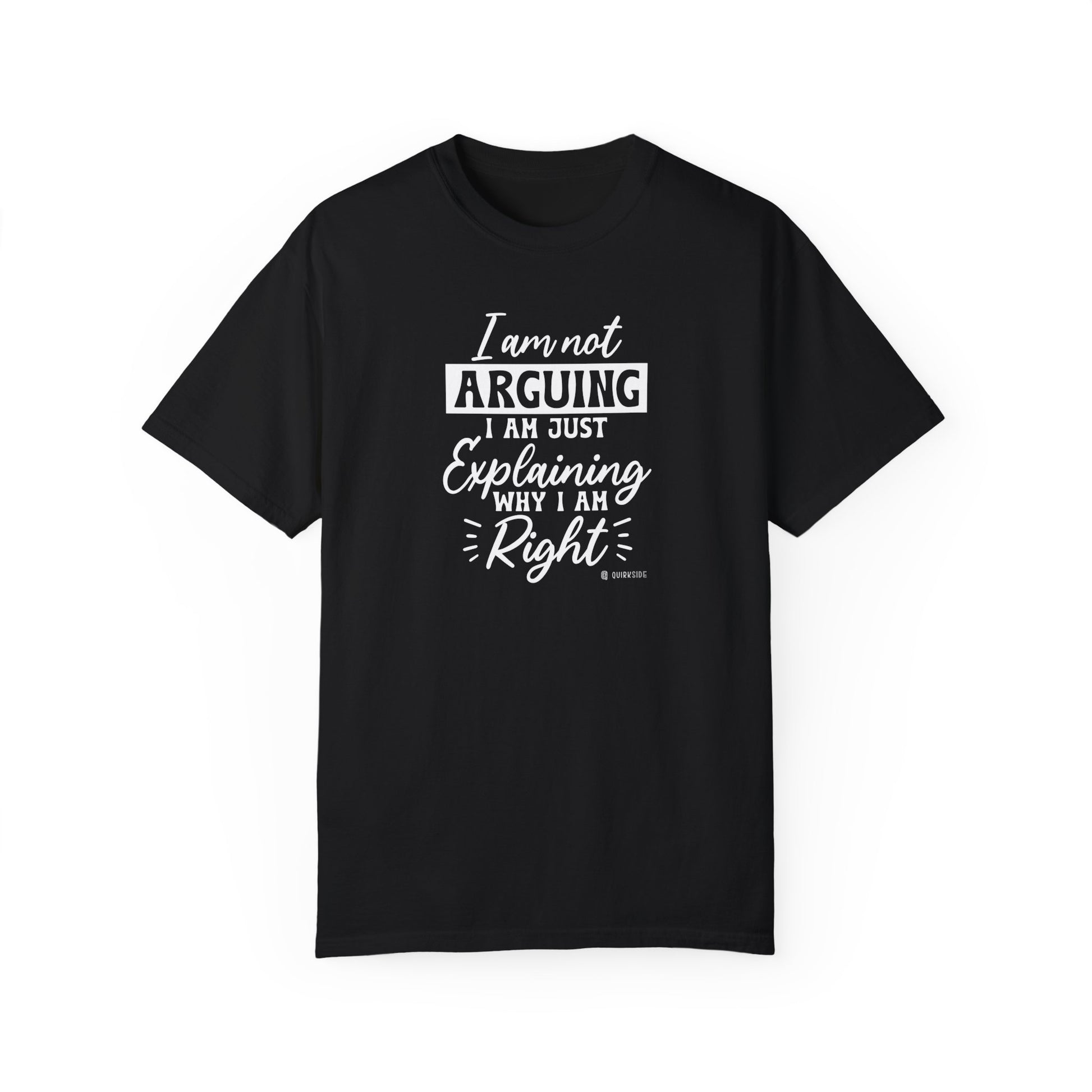 Funny Self-Serving Unisex T-shirt, Sarcastic Winning Argument Tee, Humorous Right All the Time Shirt, Comical Tee for Men and Women, - Quirkside Creations