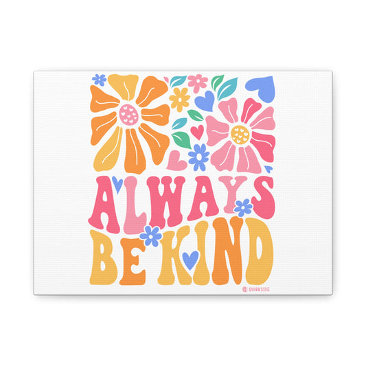 Colorful Motivational Canvas Wall Art, Always Be Kind Sign, Inspirational Home Decor, Flower Decor, Positive Vibes