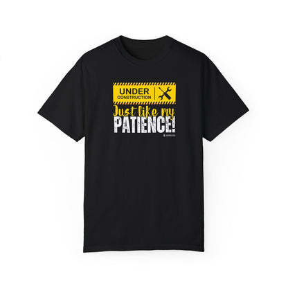 Construction Worker Funny Under Construction Patience Unisex Garment-Dyed T-shirt, Tee, Gift for Builder, Work in Progress Shirt,