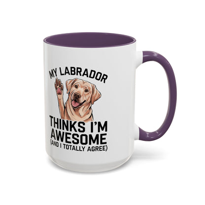 Labrador Coffee Mug – My Labrador Thinks I'm Awesome (Unique Gift for Dog Lovers, Pet Owners, Fun Coffee Cup)