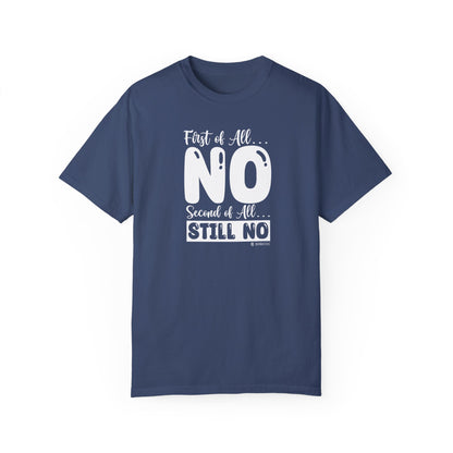 Funny No Means No Unisex Garment-Dyed T-shirt, Humorous Saying Tee, Sarcastic Graphic Shirt, Gift for Joke Lovers, Casual Top - Quirkside Creations