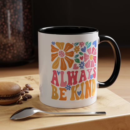 Always Be Kind Floral Accent Coffee Mug, Inspirational Cup for Friends, Gift for Birthday, Encouragement, Home Decor, Self-Care
