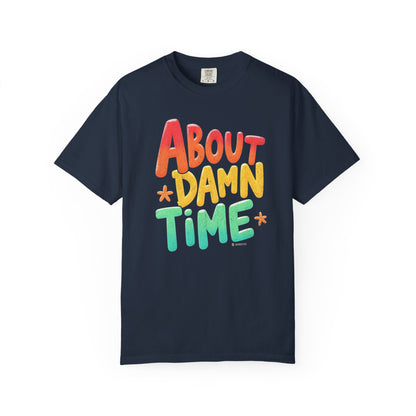 Funny Unisex T-Shirt - About Damn Time Tee for Millennials