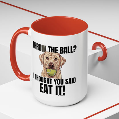 Funny Dog Lover Mug - Throw Ball Eat It, Pet Owner Gift, Coffee Mug, Cute Dog Art, Animal Lover Humor