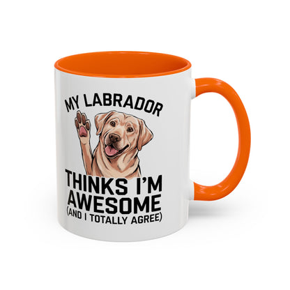 Labrador Coffee Mug – My Labrador Thinks I'm Awesome (Unique Gift for Dog Lovers, Pet Owners, Fun Coffee Cup)